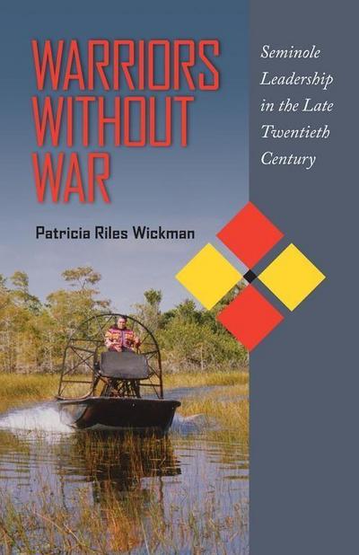 Warriors Without War: Seminole Leadership in the Late Twentieth Century