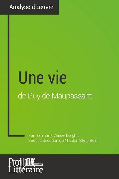 Une vie de Guy de Maupassant (Analyse approfondie)