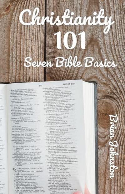 Christianity 101: Seven Bible Basics (Search For Truth Bible Series)
