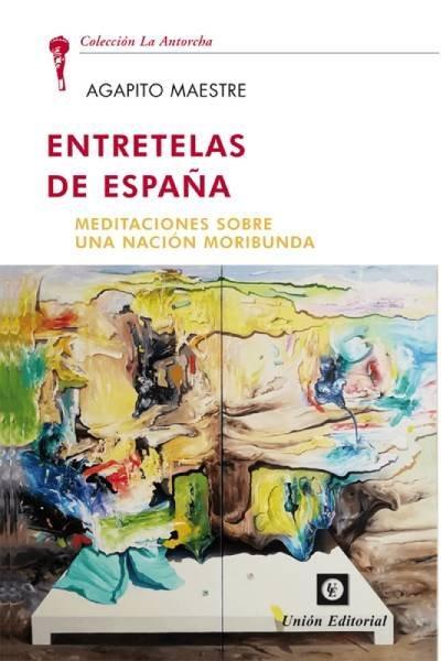 Entretelas de España : meditaciones sobre una nación moribunda