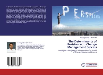 The Determinants of Resistance to Change Management Process - Gebreigziabher Gebretsadik