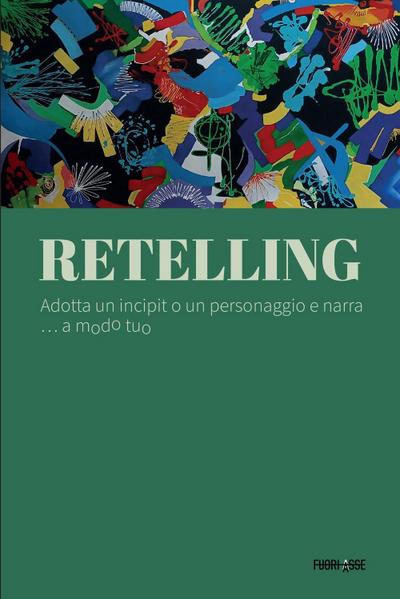 Retelling. Adotta un incipit o un personaggio e narra... a modo tuo
