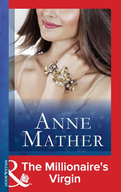 The Millionaire’s Virgin (The Anne Mather Collection) (Mills & Boon Modern)