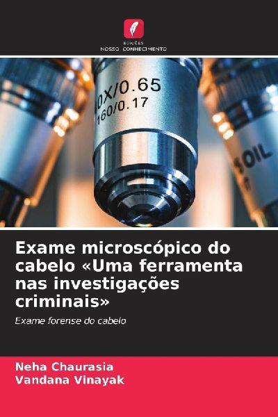 Exame microscópico do cabelo ’Uma ferramenta nas investigações criminais’