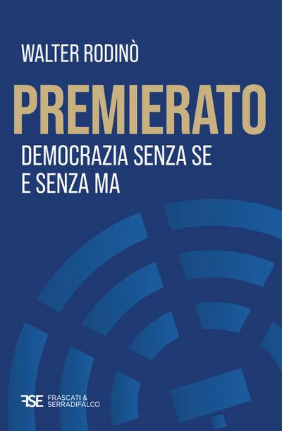 Rodinò, W: Premierato. Democrazia senza se e senza ma