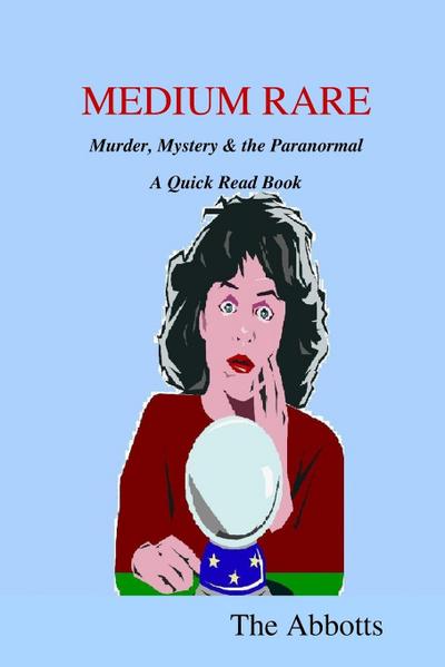 Abbotts, T: Medium Rare - Murder, Mystery & the Paranormal
