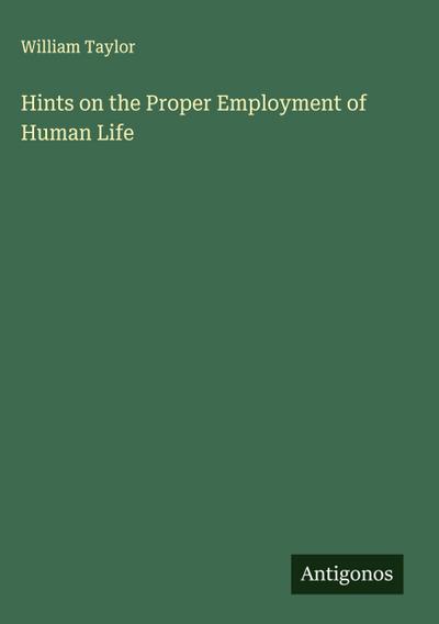 Hints on the Proper Employment of Human Life