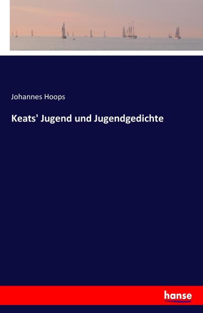 Keats’ Jugend und Jugendgedichte