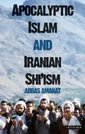 Apocalyptic Islam and Iranian Shi’ism