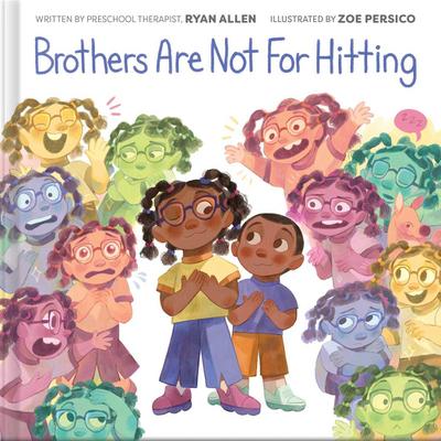 Brothers Are Not for Hitting (a Kind and Caring Kids Picture Book Series for Kids)