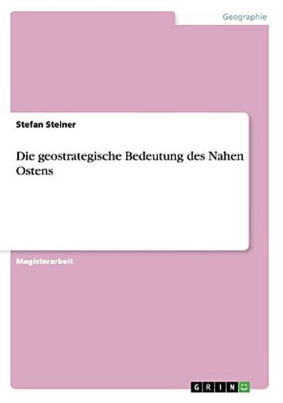 Die geostrategische Bedeutung des Nahen Ostens