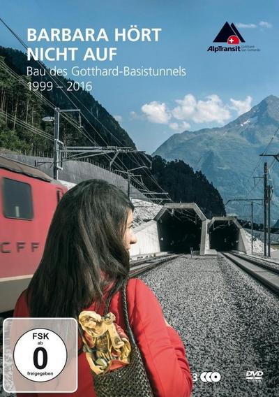 Barbara hört nicht auf - Bau des Gotthard-Basistunnels, 1999-2016, 3 DVD