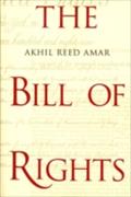 Bill of Rights - Akhil Reed Amar