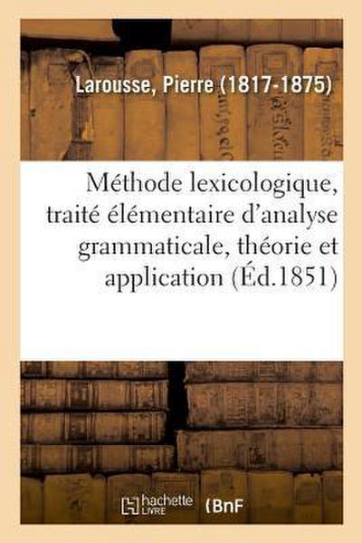 Méthode Lexicologique, Traité Élémentaire d’Analyse Grammaticale, Théorie Et Application