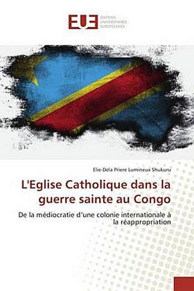 L’Eglise Catholique dans la guerre sainte au Congo