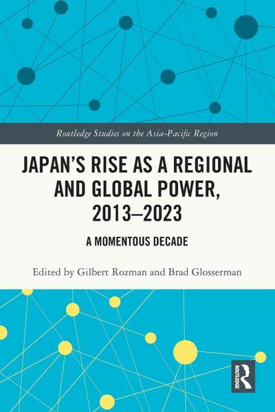 Japan’s Rise as a Regional and Global Power, 2013-2023
