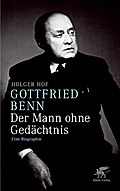 Gottfried Benn - der Mann ohne Gedächtnis - Holger Hof