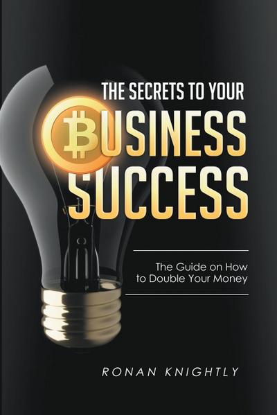The Secrets to Your Business’ Success