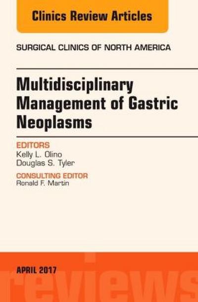 Multidisciplinary Management of Gastric Neoplasms, an Issue of Surgical Clinics