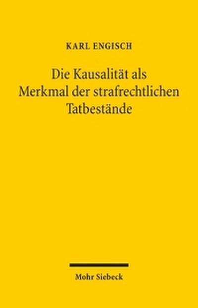 Die Kausalität als Merkmal der strafrechtlichen Tatbestände