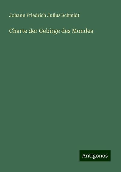 Schmidt, J: Charte der Gebirge des Mondes