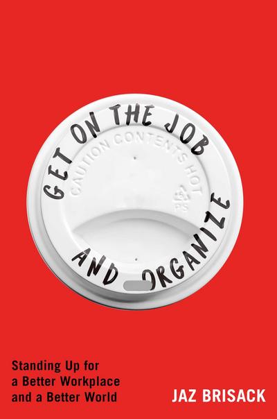 Get on the Job and Organize