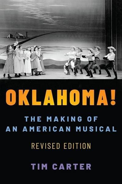 Oklahoma!: The Making of an American Musical, Revised and Expanded Edition: The Making of an American Musical, Revised and Expanded Edition (Broadway Legacies)
