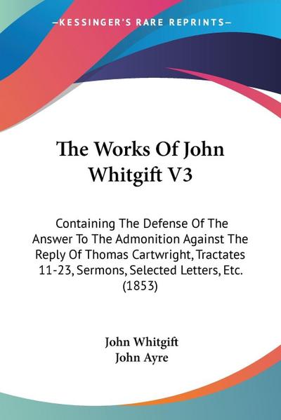 The Works Of John Whitgift V3