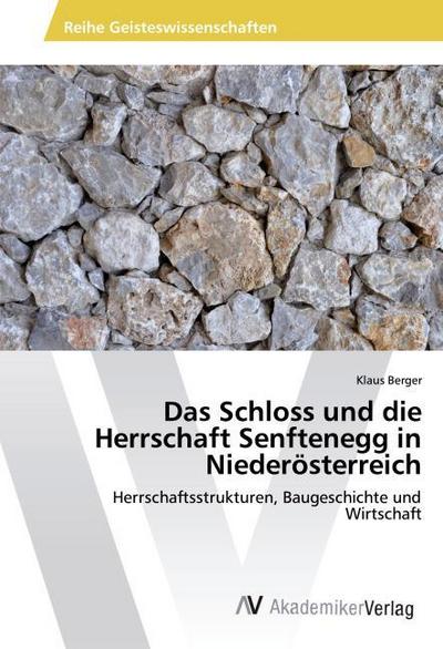 Das Schloss und die Herrschaft Senftenegg in Niederösterreich