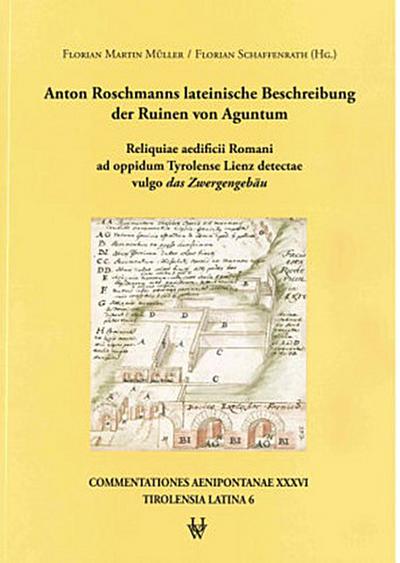 Anton Roschmanns lateinische Beschreibung der Ruinen von Aguntum