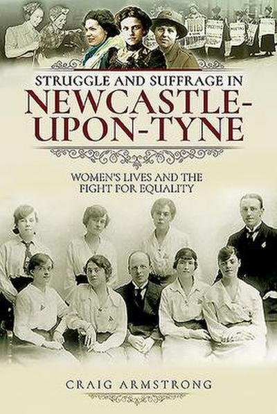 Struggle and Suffrage in Newcastle-Upon-Tyne