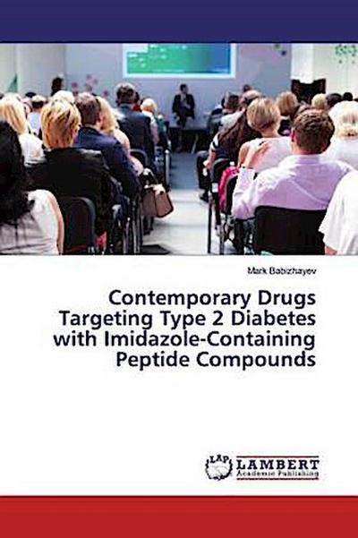 Contemporary Drugs Targeting Type 2 Diabetes with Imidazole-Containing Peptide Compounds