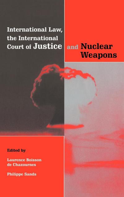 International Law, the International Court of Justice and Nuclear Weapons