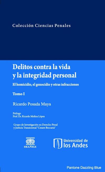 Delitos contra la vida y la integridad personal el homicidio, el genocidio y otras infracciones (Tomo I)