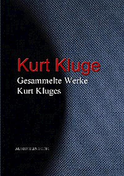 Gesammelte Werke Kurt Kluges
