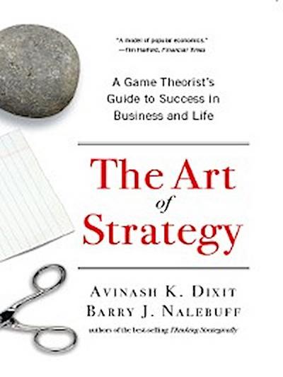 The Art of Strategy: A Game Theorist’s Guide to Success in Business and Life