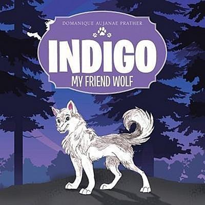 Indigo: My Friend Wolf