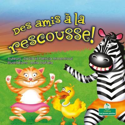 Des Amis À La Rescousse! (Friends to the Rescue)