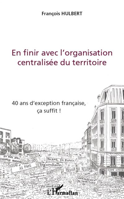 En finir avec l’organisation centralisée du territoire