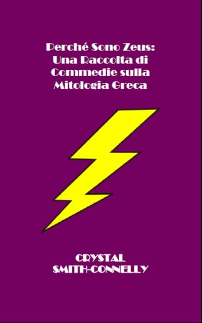 Perché Sono Zeus: Una Raccolta Di Commedie Sulla Mitologia Greca