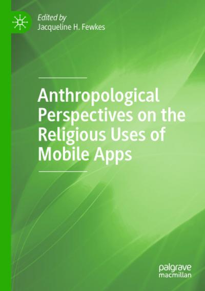 Anthropological Perspectives on the Religious Uses of Mobile Apps