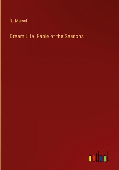 Dream Life. Fable of the Seasons