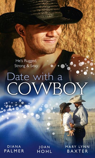 Date with a Cowboy: Iron Cowboy / In the Arms of the Rancher / At the Texan’s Pleasure
