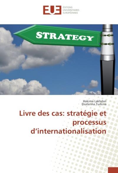 Livre des cas: stratégie et processus d¿internationalisation