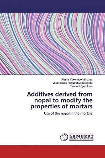 Additives derived from nopal to modify the properties of mortars