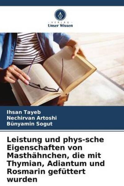 Leistung und phys-sche Eigenschaften von Masthähnchen, die mit Thymian, Adiantum und Rosmarin gefüttert wurden