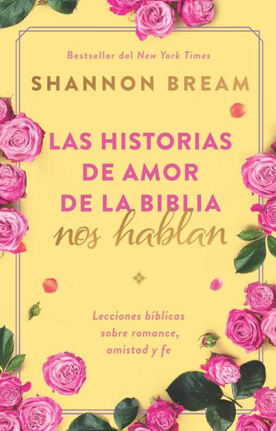 Las Historias de Amor de la Biblia Nos Hablan / The Love Stories of the Bible Speak: Biblical Lessons on Romance, Friendship, and Faith