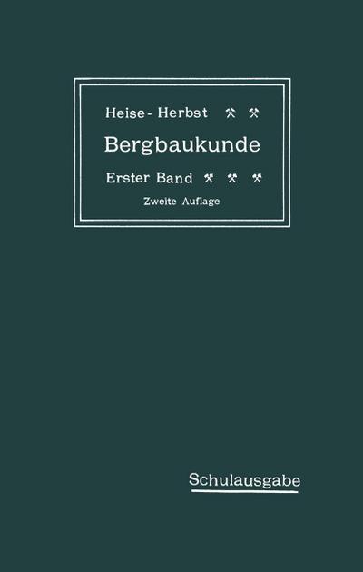 Lehrbuch der Bergbaukunde mit besonderer Berücksichtigung des Steinkohlenbergbaues