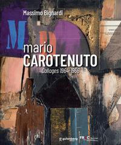 Bignardi, M: Mario Carotenuto. Collages 1964-1966