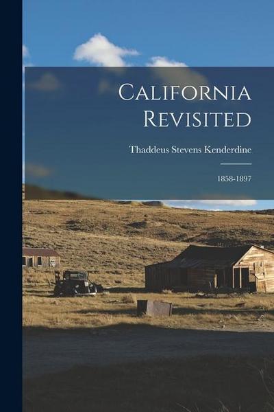 California Revisited: 1858-1897